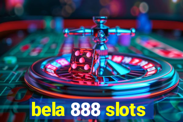 bela 888 slots